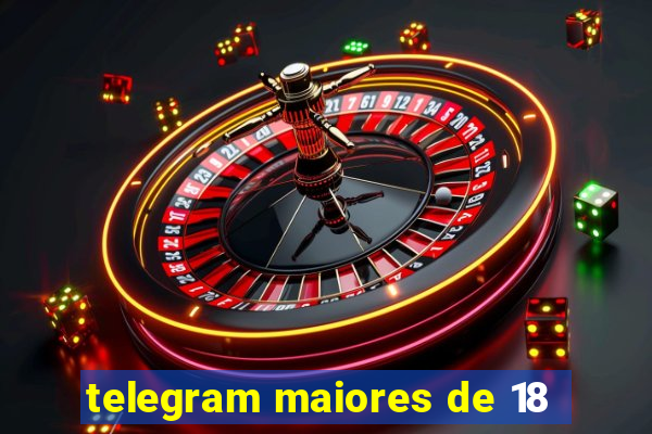 telegram maiores de 18